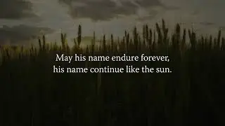 Psalm 72a - Justice Shall Flourish in His Time