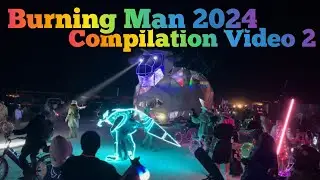 Burning Man 2024 Compilation Video 2