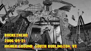 Buckethead - 2006-09-21 - Higher Ground, South Burlington, VT - AUDIO ONLY