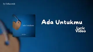 Ada Untukmu by Tyok Satrio (Lyric Video)