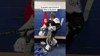 If GOALIES were HONEST after a SHUTOUT 