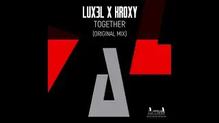 Lux3l, Kroxy - Together (Original Mix) - Official Preview (Activa Records)