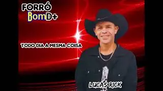 Todo dia a mesma coisa Lucas Rick 
