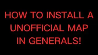 HOW TO INSTALL A CUSTOM MAP IN GENERALS!?!