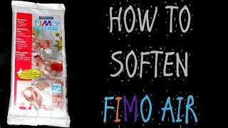 FIMO AIR BASIC - HOW TO SOFTEN THE CLAY
