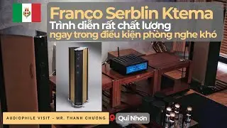Audiophile visit | Franco Serblin Ktema tr&igrave;nh diễn rất chất lượng ngay trong ph&ograve;ng nghe kh&oacute;