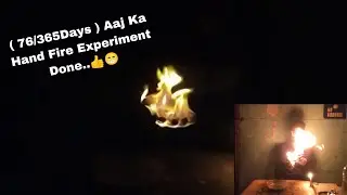 ( 76/365Days )  Aaj Ka Hand Fire Experiment Done..👍😁