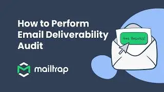 Email Deliverability Audit for Marketers: How To Do It Right? - Tutorial by Mailtrap