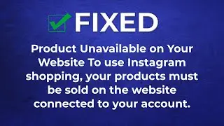 Fixed - Product Unavailable on Your Website, Instagram Shopping not approved.