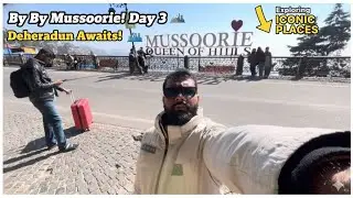 By by Mussoorie Day3 | Dehradun Awaits | Explorein iconic place 