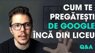 Cum &icirc;nveți programare să te pregătești pentru Google dacă ești la liceu? - Q&A