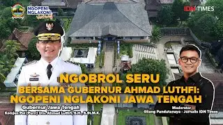 NGOBROL SERU BERSAMA GUBERNUR AHMAD LUTHFI: NGOPENI NGLAKONI JAWA TENGAH