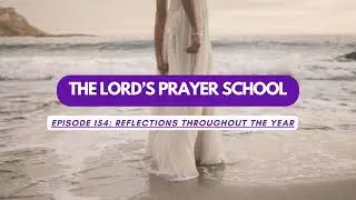 THE LORDS PRAYER SCHOOL 154 Reflections throughout the year