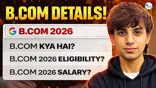 All About B.Com | Course Overview, Eligibility, Admission Process, Career Options & Salary