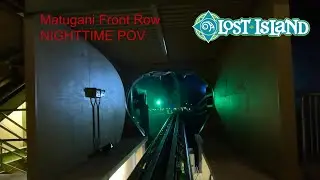 Matugani NIGHT Front Row 4k POV Lost Island Theme Park