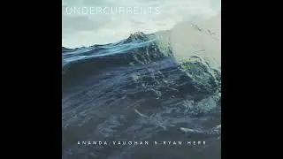 Ananda Vaughan & Ryan Herr - Undercurrents