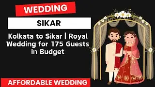 Kolkata to Sikar | Royal Wedding for 175 Guests in Budget