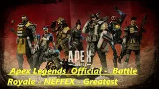 Apex Legends  Official    Battle Royale   NEFFEX   Greatest - [GMV]