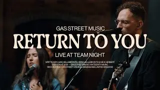 Return To You & Spontaneous &mdash; Gas Street Music, Luke Hellebronth |&nbsp;Live at Team Night