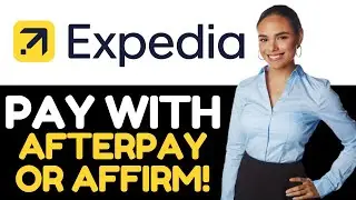 HOW TO PAY EXPEDIA WITH AFTERPAY OR AFFIRM 2024! (FULL GUIDE)