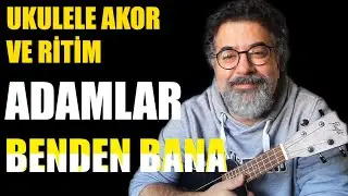 Adamlar - Benden bana ( Ukulele Akorları )