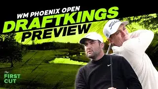 DFS Preview - 2025 WM Phoenix Open - Picks, Strategy, Fades | Golf DFS | The First Cut Podcast