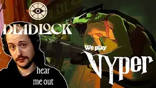 We might be getting addicted (DeadLock) Lets play the lizard lady