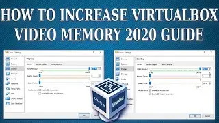 How to Increase VirtualBox Video Memory 2020 Guide