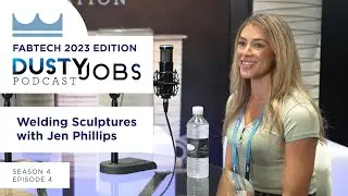 Fabtech 2023 with Jen Phillips - Dusty Jobs Podcast - S4 E4