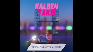 Kalben - Taksi - Disco Tarantula Remix