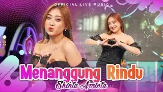 Shinta Arsinta - Menanggung Rindu -  Goyang Esek Esek (Official Live Music)