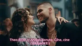 Andrei Banuta, Theo Rose - Cine, cine ( KARAOKE )