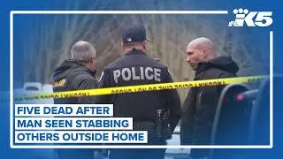 5 dead after man seen stabbing people outside home on Key Peninsula