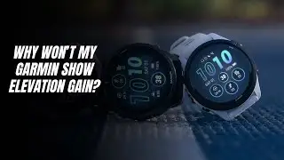 Why won&rsquo;t my Garmin show elevation gain?