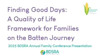 A Quality of Life Framework for Families on the Batten Journey | 2025 BDSRA Annual Family Conference
