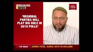 Owaisi Welcomes KCR's Third Front Call, Says Regional Parties To Play Big Role In 2019 Elections