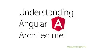 Understanding the Core Architecture of Angular