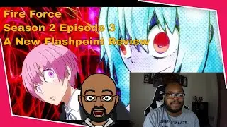 Fire Force Season 2 Episode 3 A New Flashpoint Review