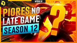 5 PIORES CAMPE&Otilde;ES do LATE GAME na SEASON 12 do LOL