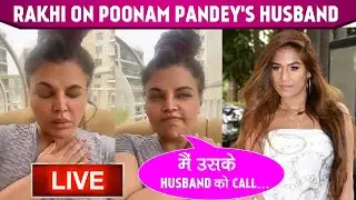 Rakhi Sawant LIVE: Talks About Poonam Pandey's Demise, Her Husband, Fight With Her & Much More