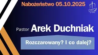 Nabożeństwo 05.10.2025 - Pastor Arek Duchniak