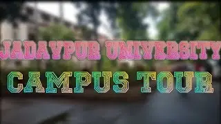 Jadavpur University | Campus Tour 2019 | Jadavpur, Calcutta