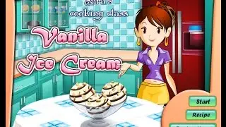 HOW TO PLAY SARA'S COOKING CLASS VANILLA ICE CREAM WALKTHROUG