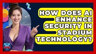 How Does AI Enhance Security in Stadium Technology? | Where the Fans Roar