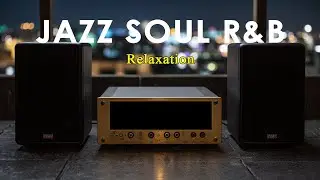 Jazz Soul R&B - Relaxation | Chill Cafe Vibes to Ease Your Mind & Lift Your Soul