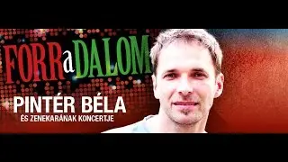 Pintér Béla - Forr a dalom koncert