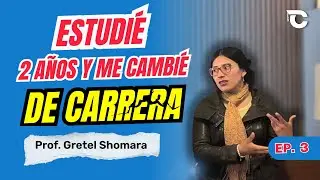 Estudié 2 años y me cambié de carrera 🎓  | Prof. Gretel Shomara | Cachimboz Talks EP 3