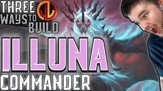 Illuna, Apex of Wishes | EDH Three Ways [Commander Strategies for Every Player]