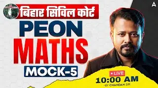 Civil Court Peon Exam 2026 | Bihar Civil Court Peon Maths Classes | Mock &ndash; 5 | By Chandan Sir