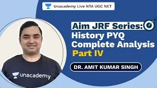 Aim JRF Series: History PYQ Complete Analysis Part IV | Dr. Amit | Unacademy